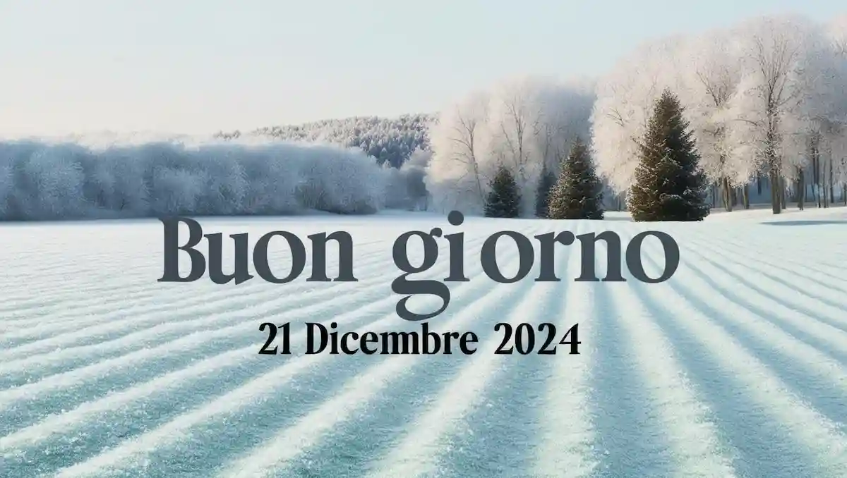 Frasi ed immagini di Buongiorno del 21 dicembre 2024