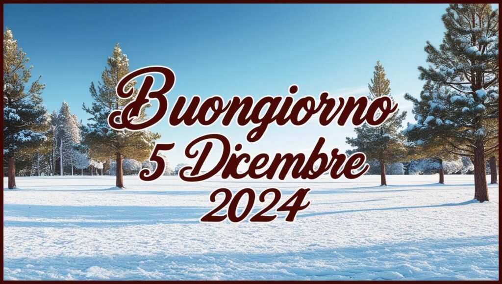 Buongiorno 5 dicembre 2024