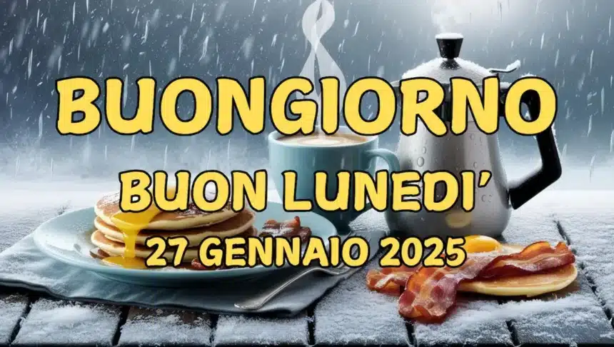 Immagini e frasi di lunedì 27 gennaio 2025