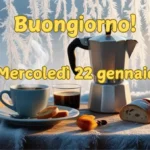 Immagini e frasi di Buongiorno per Mercoledì 22 Gennaio 2025