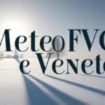 Previsioni meteo per il Veneto e il Friuli Venezia Giulia