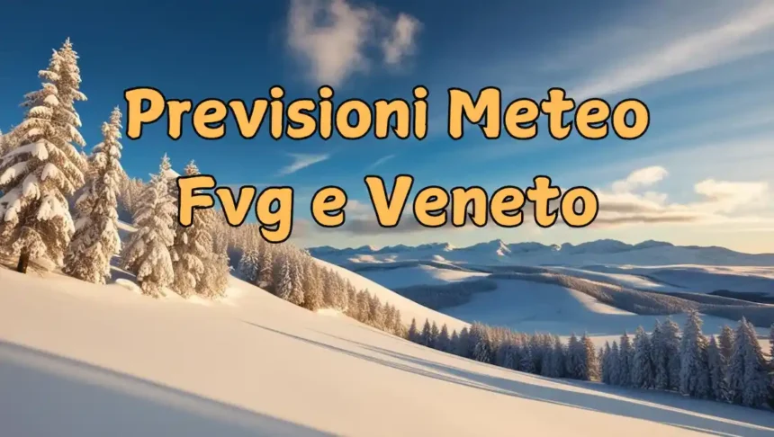 Previsioni meteo per Veneto e Friuli Venezia Giulia