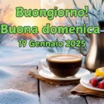 Immagini e frasi di "Buongiorno" da condividere per Domenica 19 Gennaio 2025