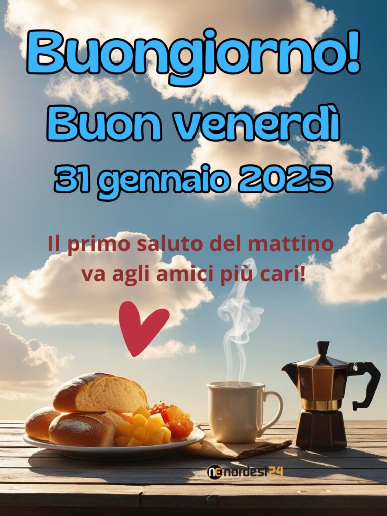 Immagini e Frasi di Buongiorno per Venerdì 31 Gennaio 2025