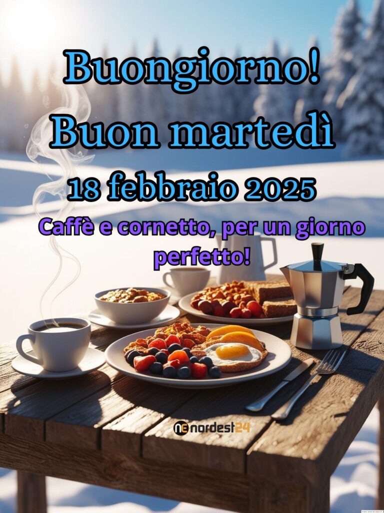 Immagini e frasi di Buongiorno per Martedì 18 Febbraio 2025