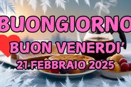 Immagini e frasi di buongiorno per venerdì 21 febbraio 2025