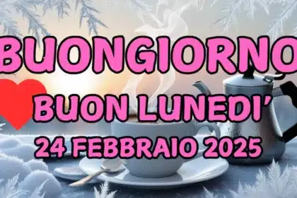 Immagini e frasi di Buongiorno per lunedì 24 febbraio 2025