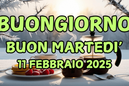 Immagini e frasi di Buongiorno per martedì 11 Febbraio 2025