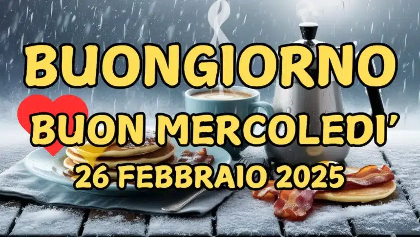 Immagini e frasi di buongiorno per mercoledì 26 febbraio 2025