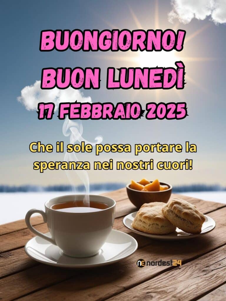 Immagini e frasi di Buongiorno per lunedì 17 febbraio 2025