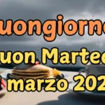 Immagini e frasi di Buongiorno e Buon Martedì 11 Marzo 2025