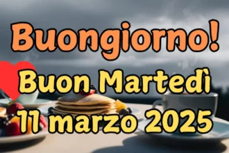 Immagini e frasi di Buongiorno e Buon Martedì 11 Marzo 2025