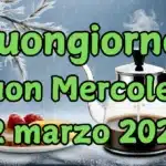 Immagini e Frasi di Buongiorno e buon Mercoledì 12 Marzo 2025