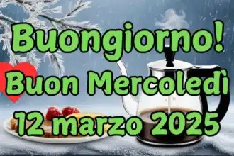 Immagini e Frasi di Buongiorno e buon Mercoledì 12 Marzo 2025