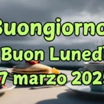 Immagini e frasi di Buongiorno per lunedì 17 Marzo 2025: quali condividere