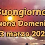 immagine di buongiorno e buona domenica 23 Marzo 2025