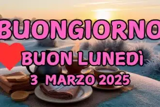 Immagini e frasi di Buongiorno per lunedì 3 Marzo 2025