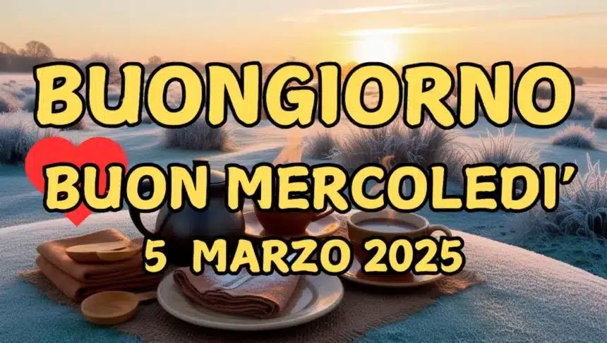 Immagini e frasi di Buongiorno per mercoledì 5 Marzo 2025: quali condividere