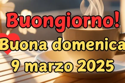 Immagini e frasi di buongiorno e buona domenica 9 marzo 2025: quali inviare o condividere