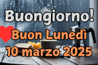 Immagini e frasi di "Buongiorno" e "Buon Lunedì" 10 Marzo 2025