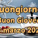 Immagini e frasi di Buongiorno per un Buon Giovedì 13 Marzo 2025