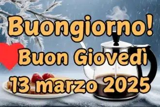 Immagini e frasi di Buongiorno per un Buon Giovedì 13 Marzo 2025